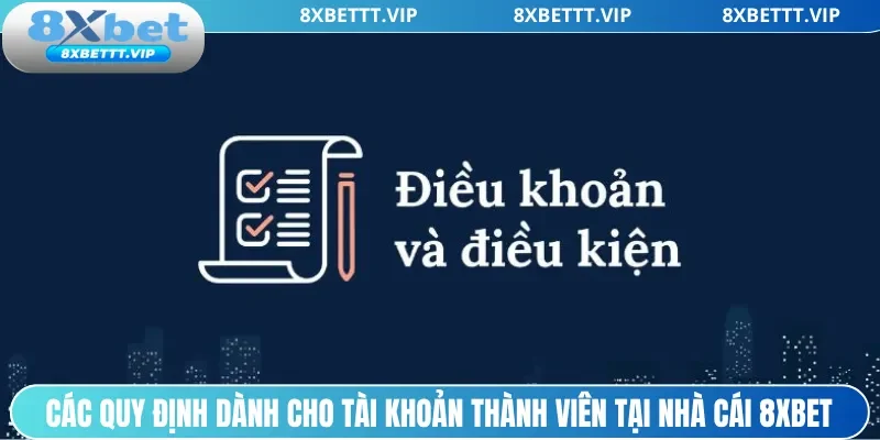 Các quy định dành cho tài khoản thành viên tại nhà cái 8xbet