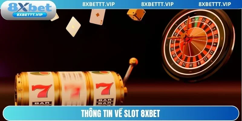 Sơ lược về sảnh cược slot 8xbet